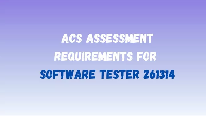 acs assessment requirements for software tester