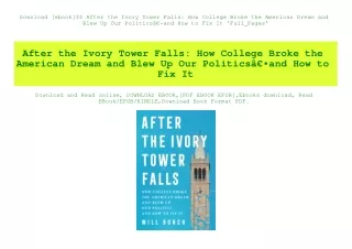 Download [ebook]$$ After the Ivory Tower Falls How College Broke the American Dream and Blew Up Our PoliticsÃ¢Â€Â•and Ho