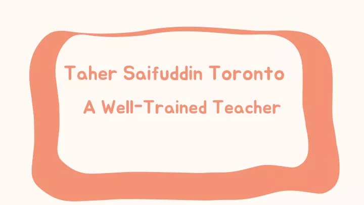 taher saifuddin toronto a well trained teacher