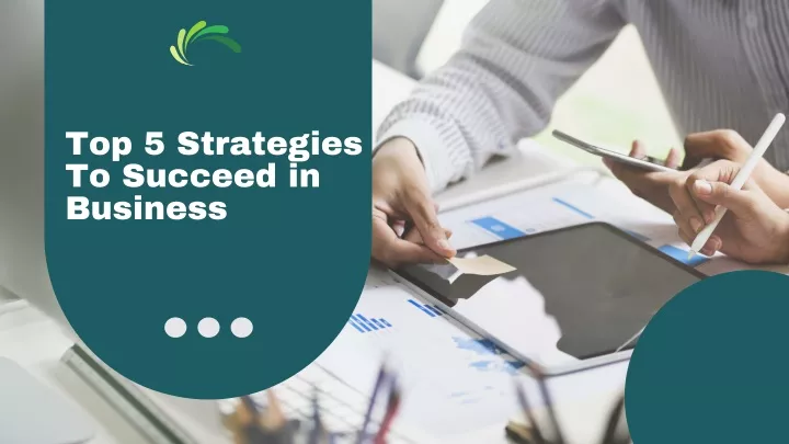 top 5 strategies to succeed in business