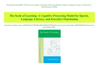 Free [download] [epub]^^ The Seeds of Learning A Cognitive Processing Model for Speech  Language  Literacy  and Executiv