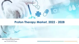 Proton Therapy Market Size, Growth and Research Report 2028.