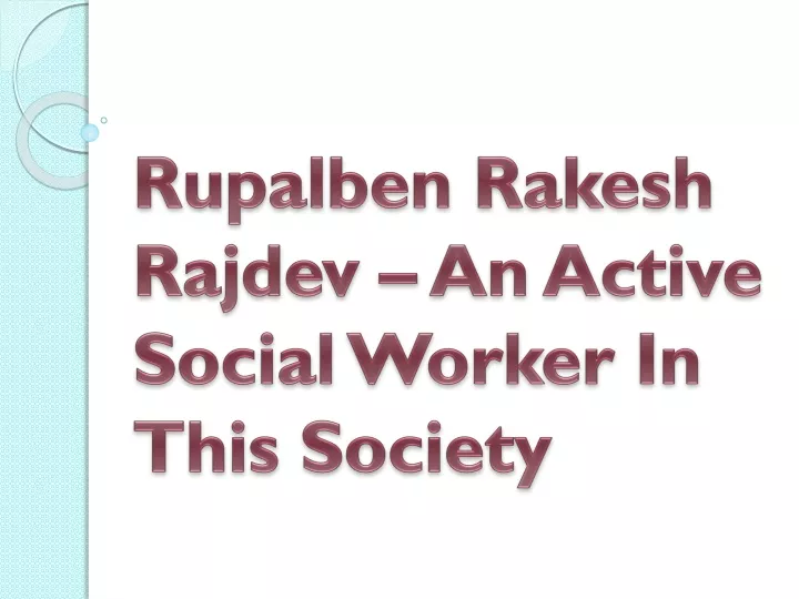 rupalben rakesh rajdev an active social worker in this society
