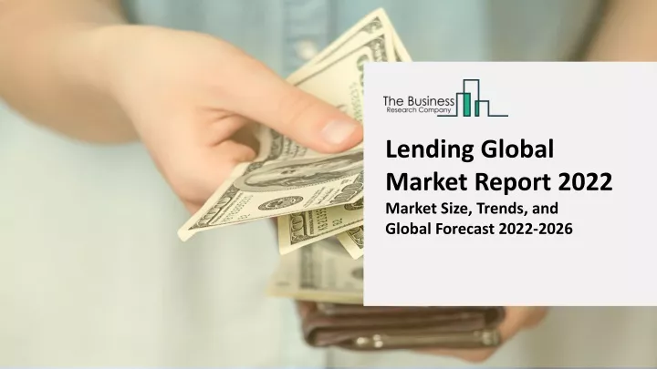 lending global market report 2022 market size