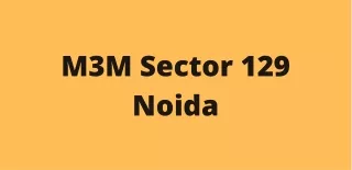 M3M Sector 129 Noida - PDF