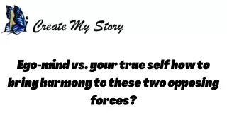 Ego-mind vs. your true self how to bring harmony to these two opposing forces