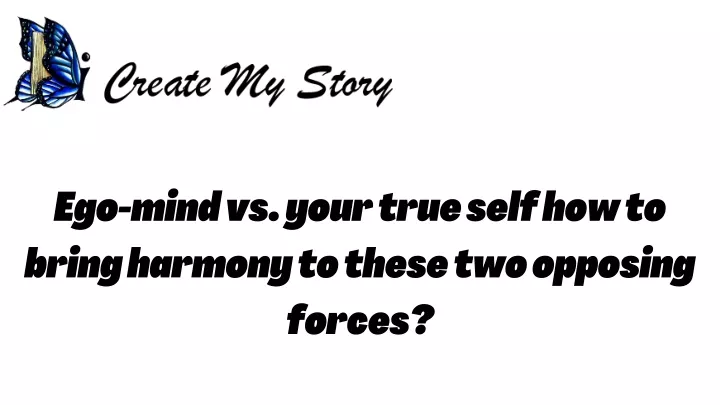 ego mind vs your true self how to bring harmony