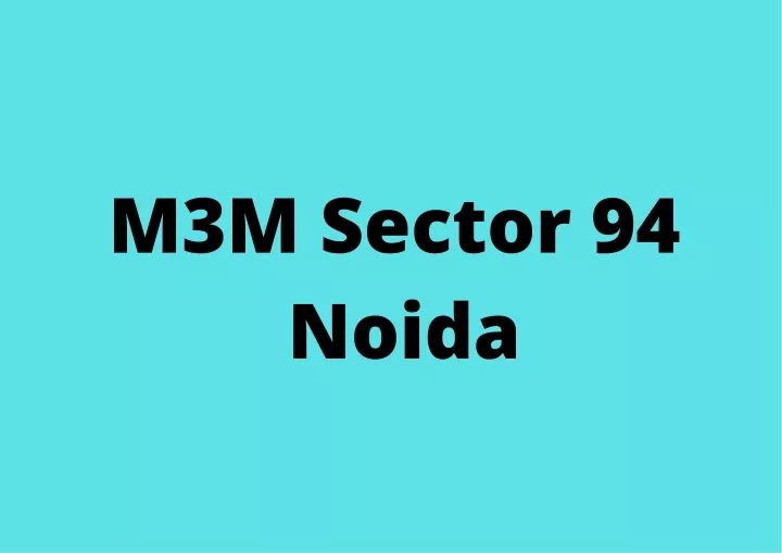 m3m sector 94 noida