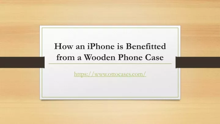 how an iphone is benefitted from a wooden phone case