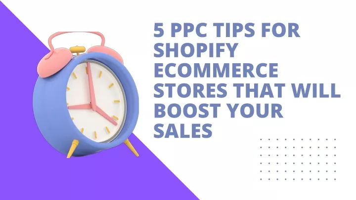 5 ppc tips for shopify ecommerce stores that will