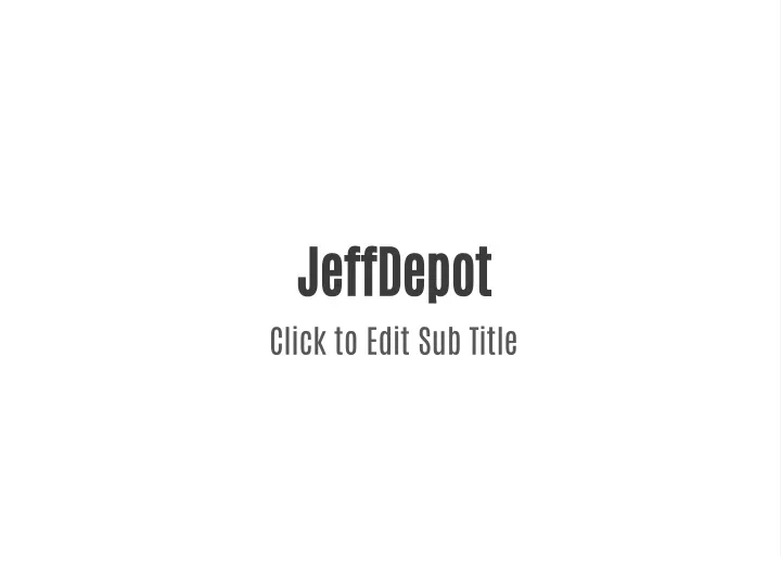 jeffdepot click to edit sub title