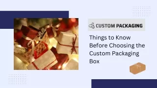 Things to Know Before Choosing the Custom Packaging Box