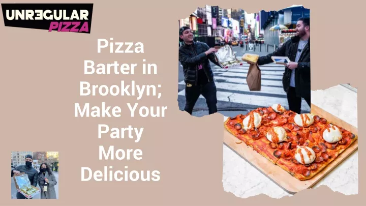 pizza barter in brooklyn make your party more