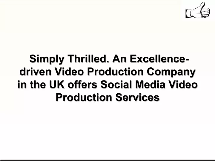 simply thrilled an excellence driven video