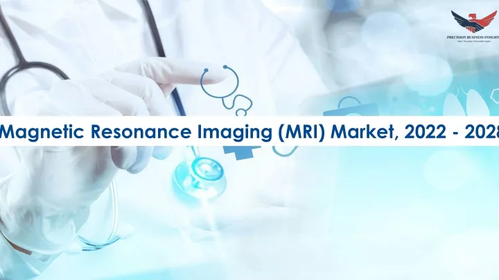 magnetic resonance imaging mri market 2022 2028