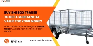 Buy 8×6 Box Trailer to Get a Substantial Value for Your Money