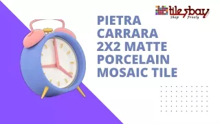 Pietra Carrara 2X2 Matte Porcelain Mosaic Tile
