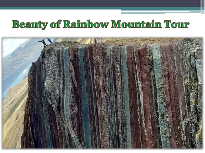 beauty of rainbow mountain tour