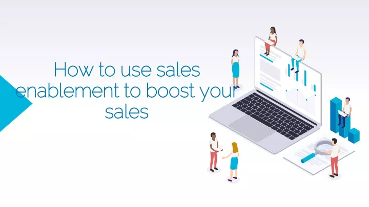 how to use sales enablement to boost your sales