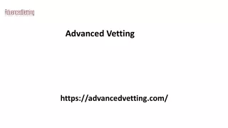 Advanced Vetting Advancedvetting.com...