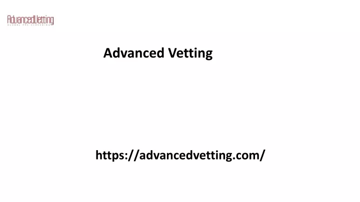 advanced vetting