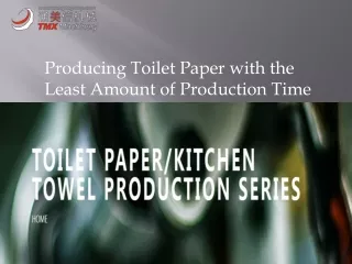 Producing Toilet Paper with the Least Amount of Production Time