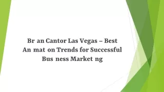 brian cantor las vegas best animation trends for successful business marketing