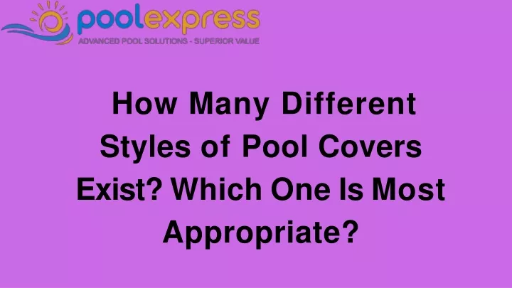 how many different styles of pool covers exist