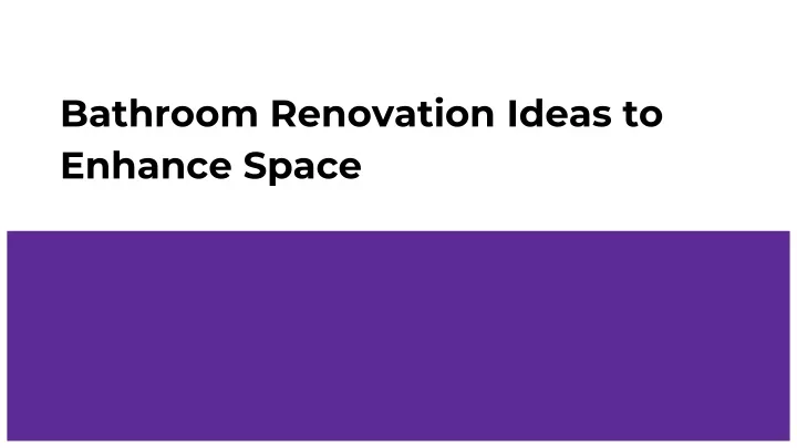 bathroom renovation ideas to enhance space