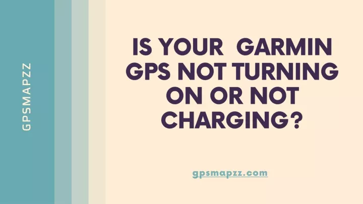 is your garmin gps not turning on or not charging