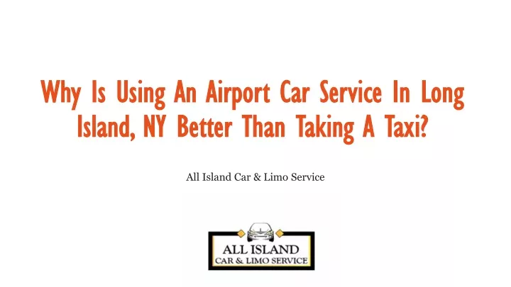 why is using an airport car service in long