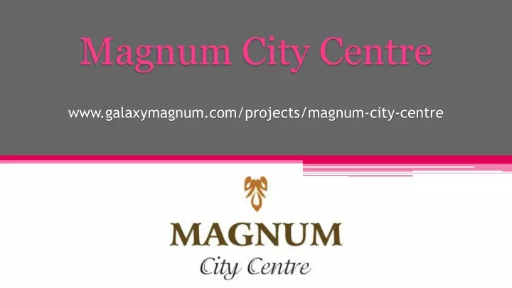 www galaxymagnum com projects magnum city centre