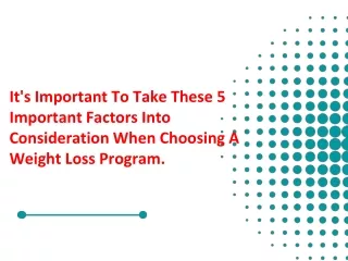It's Important To Take These 5 Important Factors Into Consideration When Choosing A Weight Loss Program