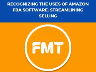 Recognizing The Uses Of Amazon FBA Software: Streamlining Selling