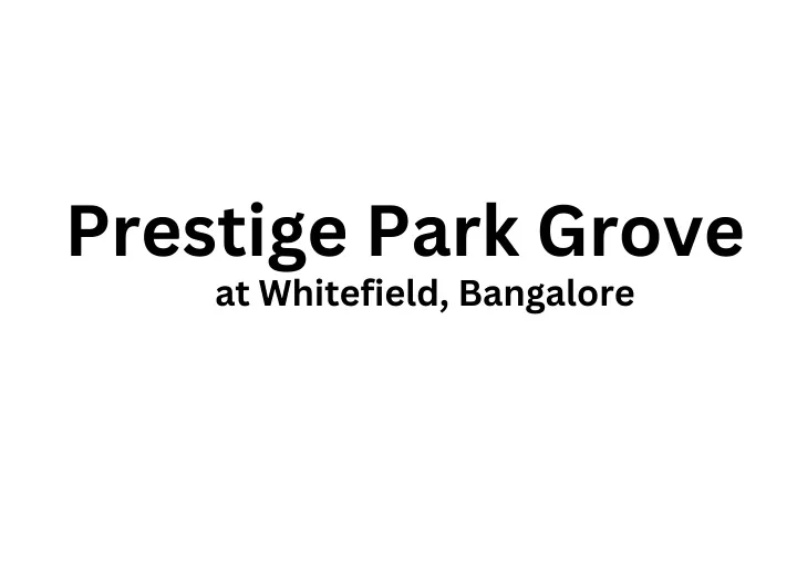 prestige park grove at whitefield bangalore