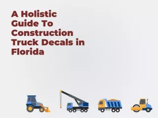A Holistic Guide To Construction Truck Decals in Florida