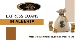 Get express loans in Alberta with Cloud Nine Loans! Visit them now!