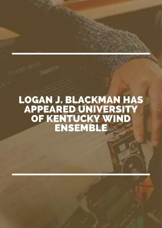 Logan J. Blackman has appeared University of Kentucky Wind Ensemble