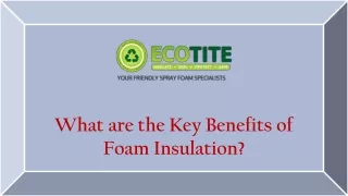 What are the Key Benefits of Foam Insulation?