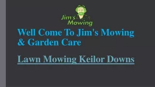 Well Come To Jim's Mowing & Garden Care