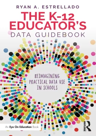 eBOOK  The K 12 Educator’s Data Guidebook Reimagining Practical Data Use
