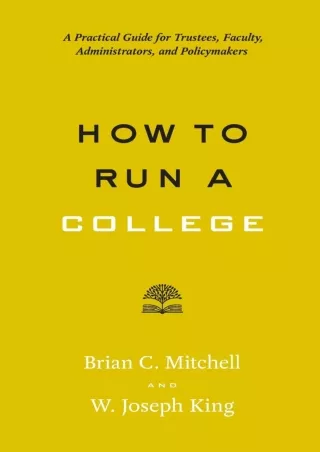 DOWNLOA T  How to Run a College A Practical Guide for Trustees Faculty