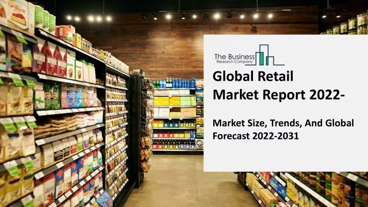 global retail market report 2022 market size