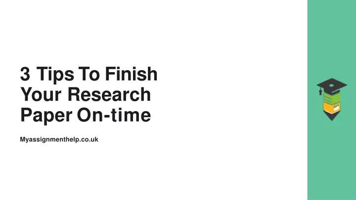 3 tips to finish your research paper on time