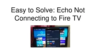 Easy to Solve_ Echo Not Connecting to Fire TV