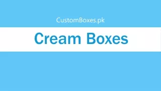 Stun your customer with custom cream boxes