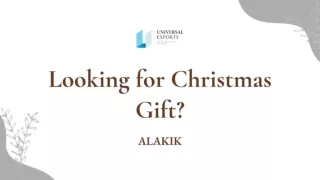Looking for Christmas Gift Ideas  | Alakik