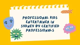 Professional Kids Entertainer in Sydney by Certified Professionals