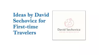 Ideas by David Sechovicz for First-time Travellers