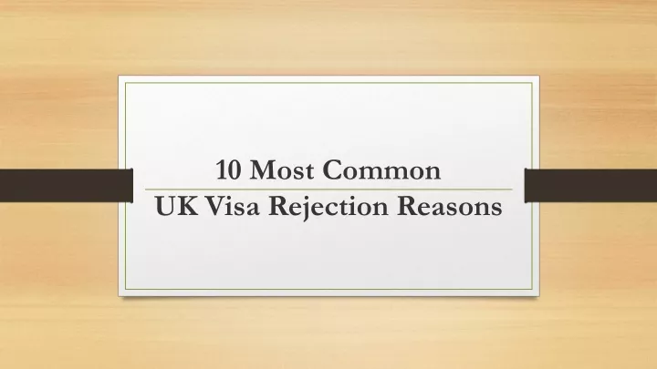 PPT - 10 Most Common UK Visa Rejection Reasons In 2022 PowerPoint ...